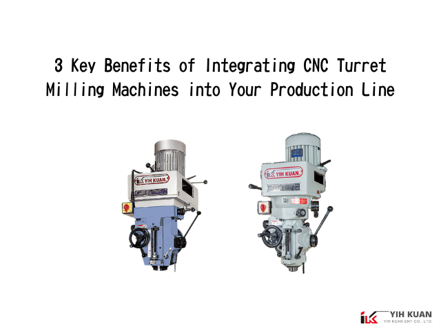 3 Key Benefits of Integrating CNC Turret Milling Machines into Your Production Line